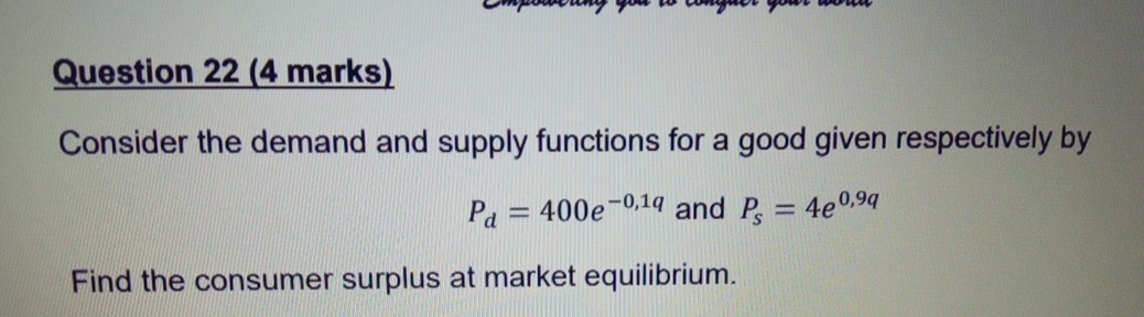  Question 22(4 marks) Consider the demand and supply functions for a