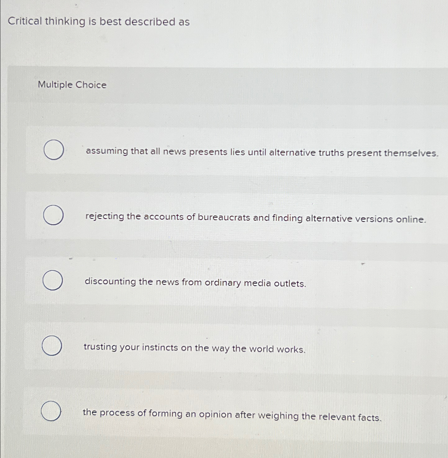  Critical thinking is best described as Multiple Choice assuming that all