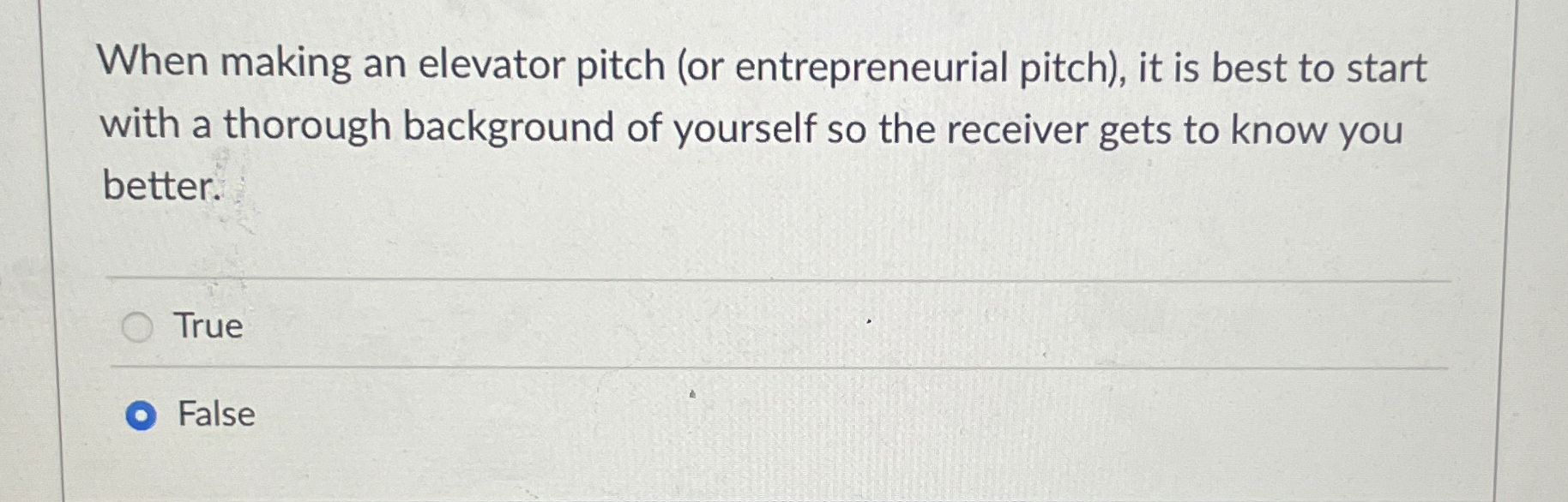  When making an elevator pitch (or entrepreneurial pitch), it is best