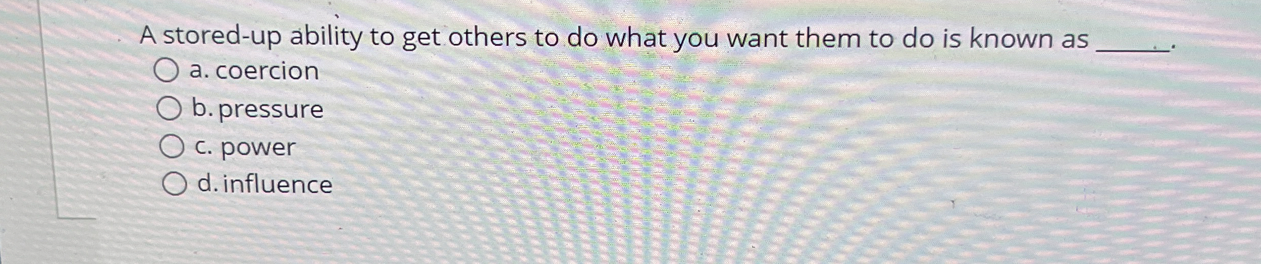  A stored-up ability to get others to do what you want