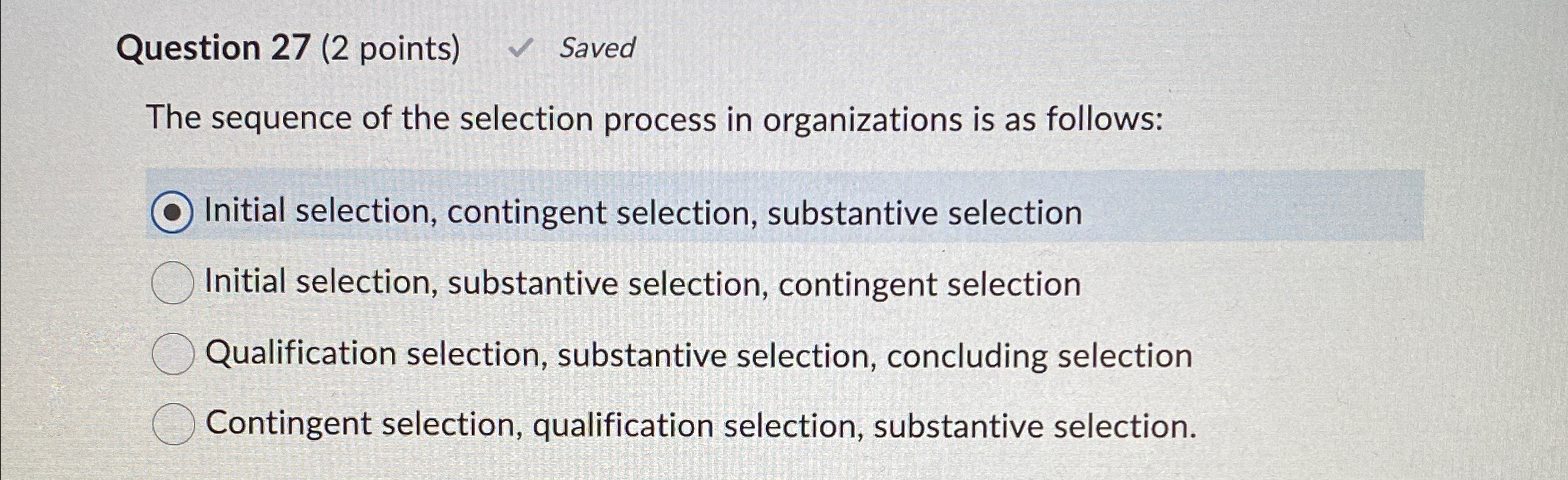  Question 27(2 points) Saved The sequence of the selection process in