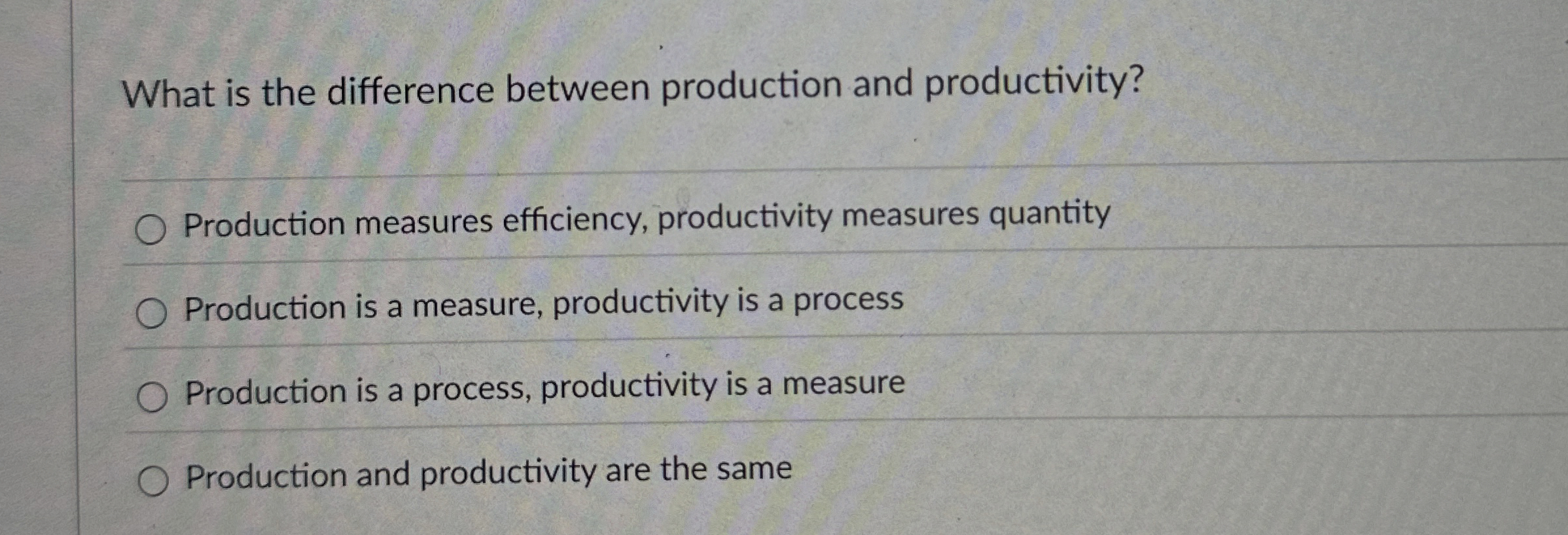  What is the difference between production and productivity? Production measures efficiency,