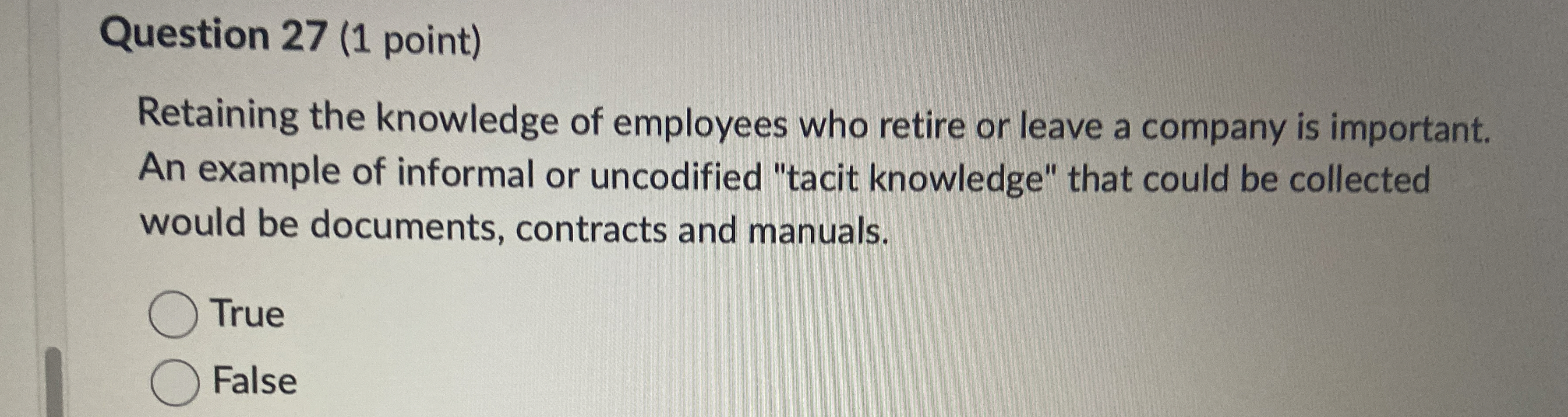  Question 27(1 point) Retaining the knowledge of employees who retire or