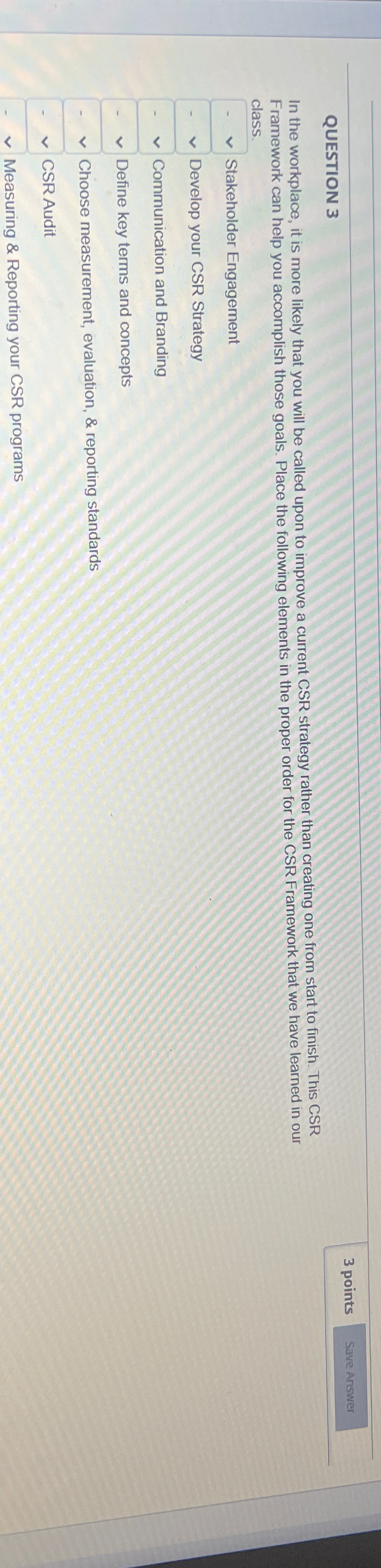  QUESTION 3 3 points In the workplace, it is more likely