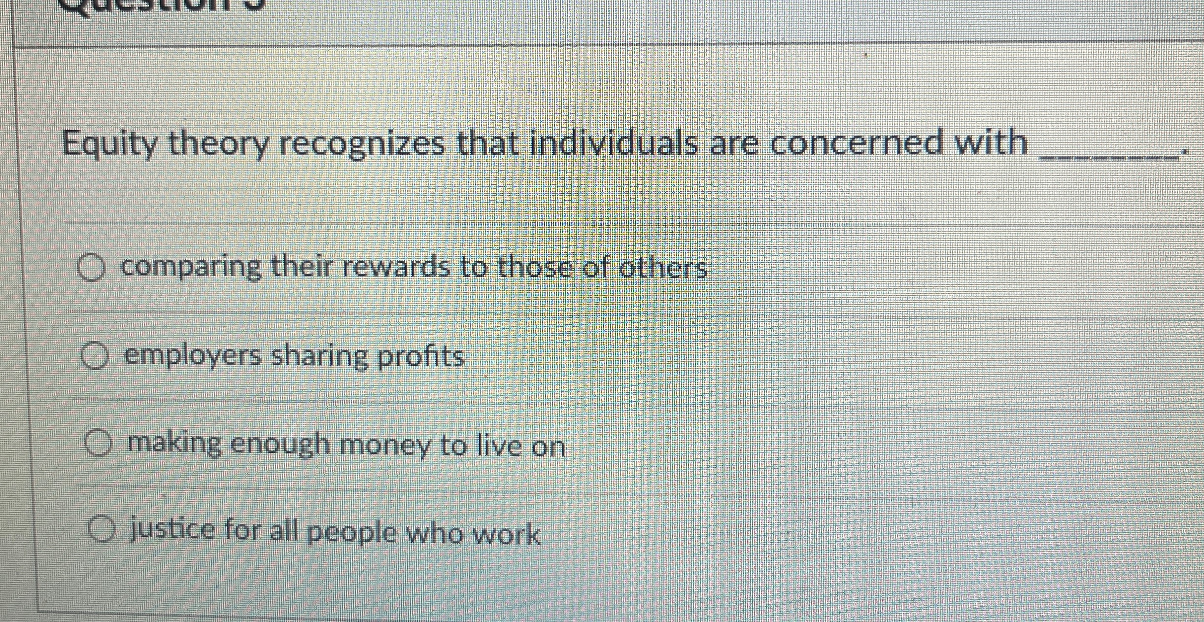  Equity theory recognizes that individuals are concerned with q, comparing their