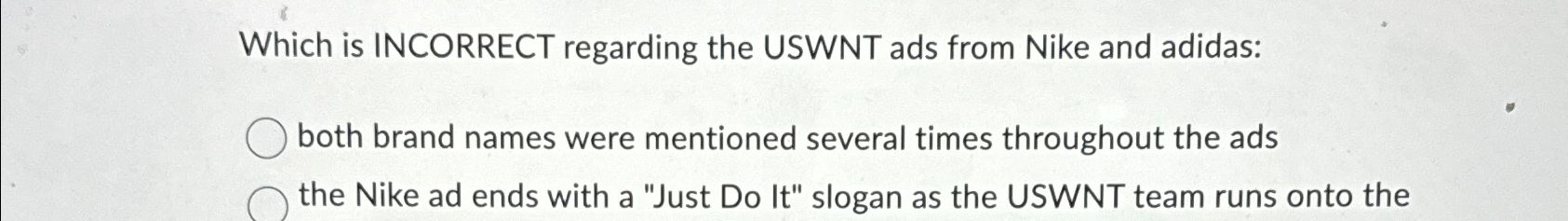 Which is INCORRECT regarding the USWNT ads from Nike and adidas: