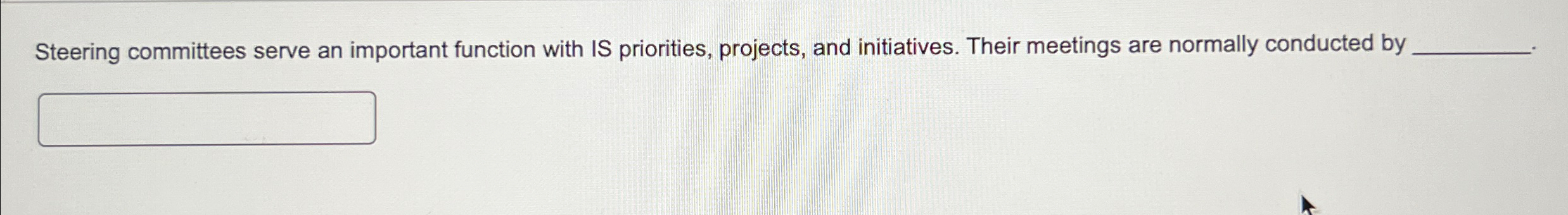  Steering committees serve an important function with IS priorities, projects, and