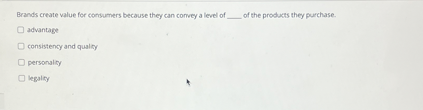  Brands create value for consumers because they can convey a level
