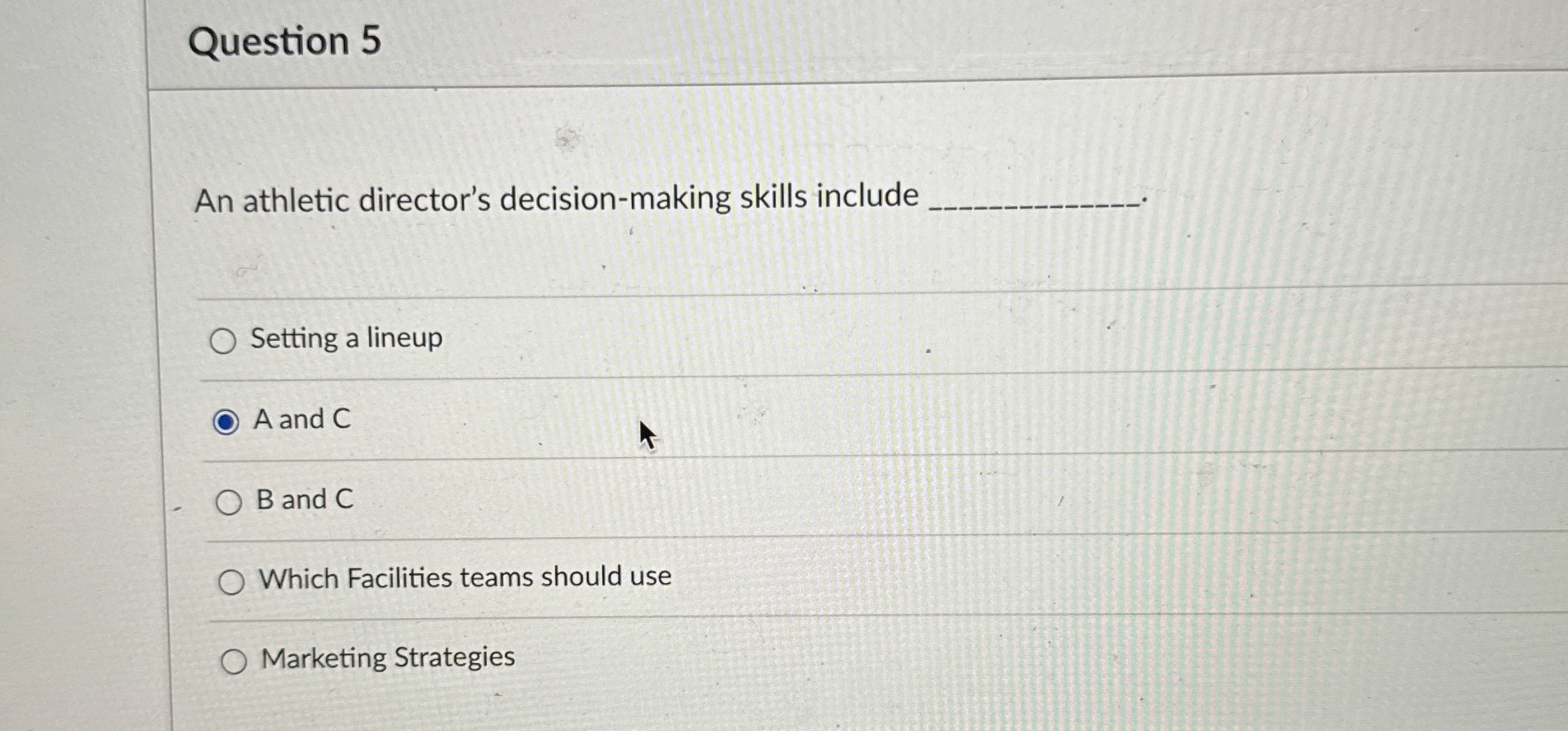  Question 5 An athletic director's decision-making skills include Setting a lineup