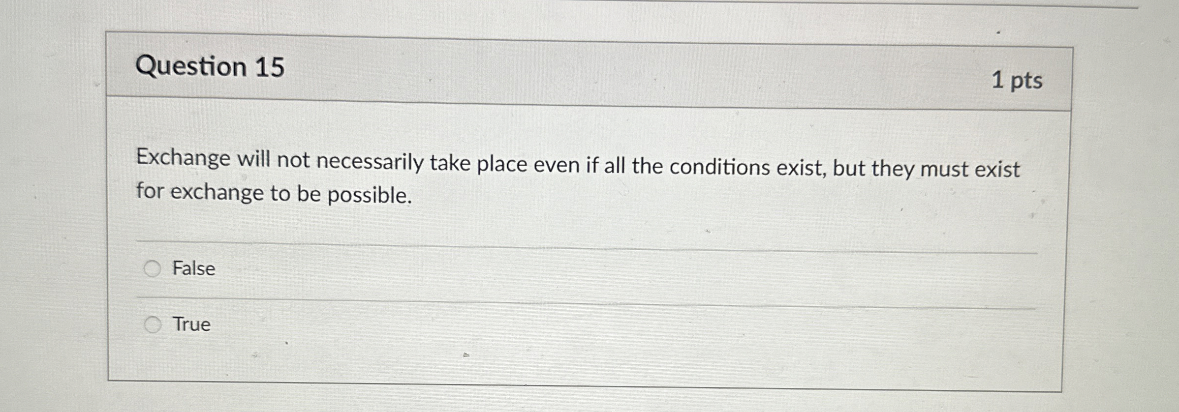  Question 15 1 pts Exchange will not necessarily take place even