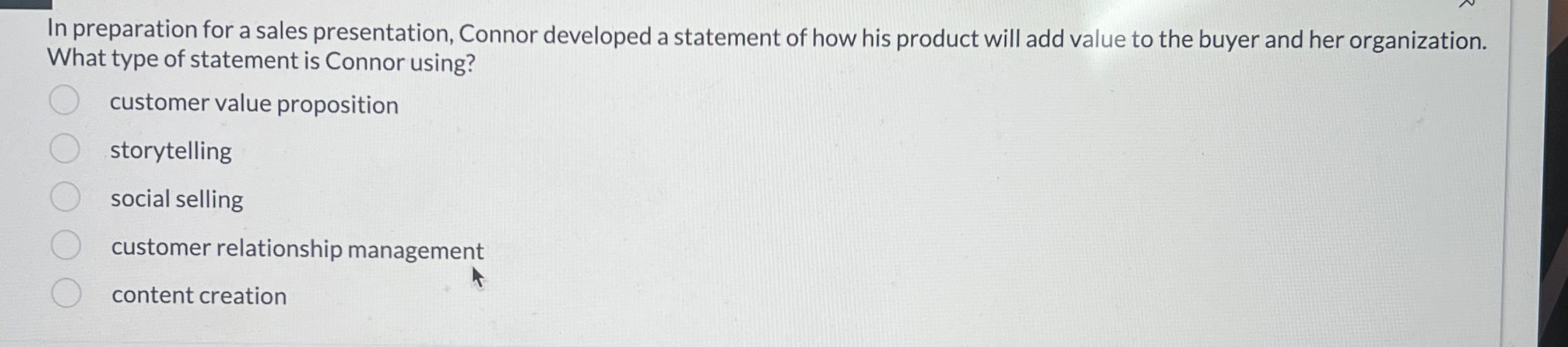  In preparation for a sales presentation, Connor developed a statement of