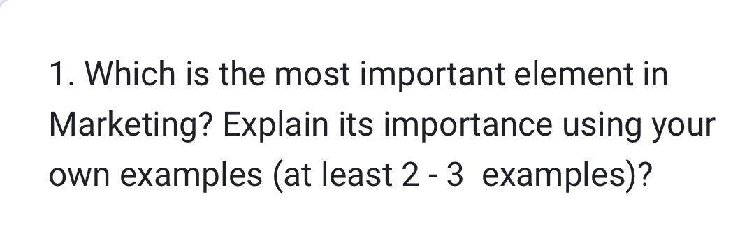  Which is the most important element in Marketing? Explain its importance