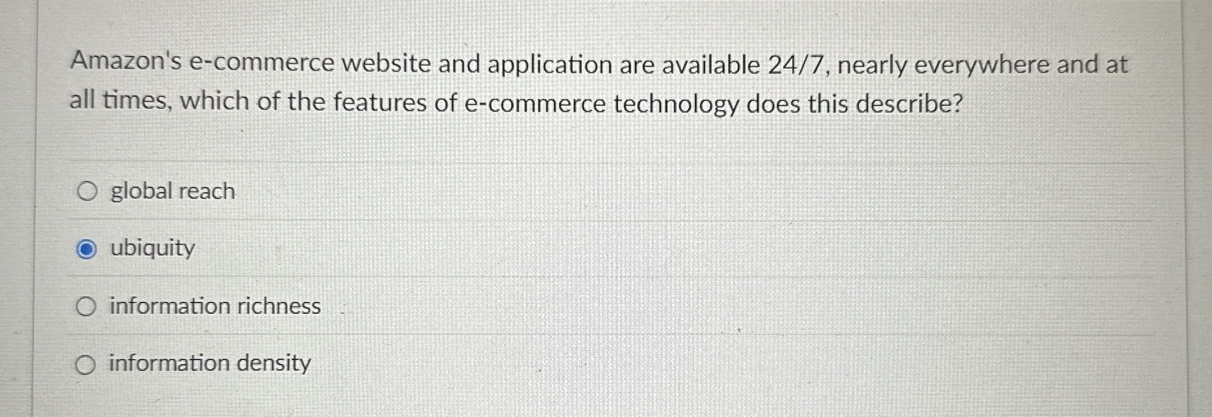  Amazon's e-commerce website and application are available 24/7, nearly everywhere and