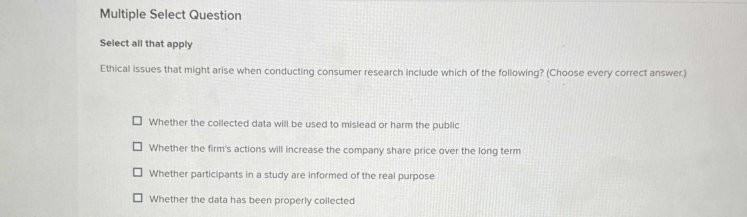  Multiple Select Question Select all that apply Ethical issues that might