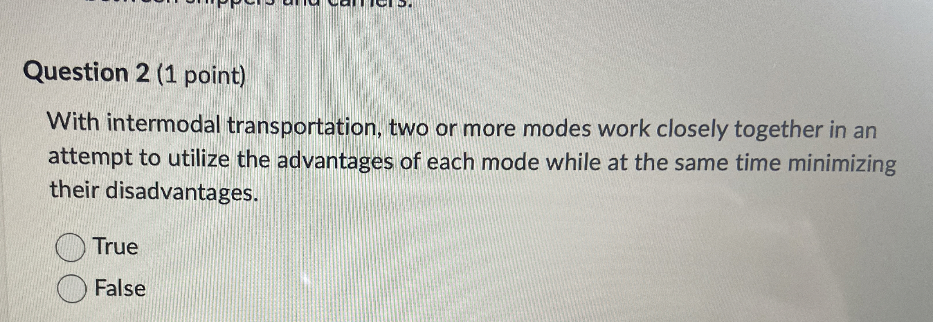  Question 2(1 point) With intermodal transportation, two or more modes work