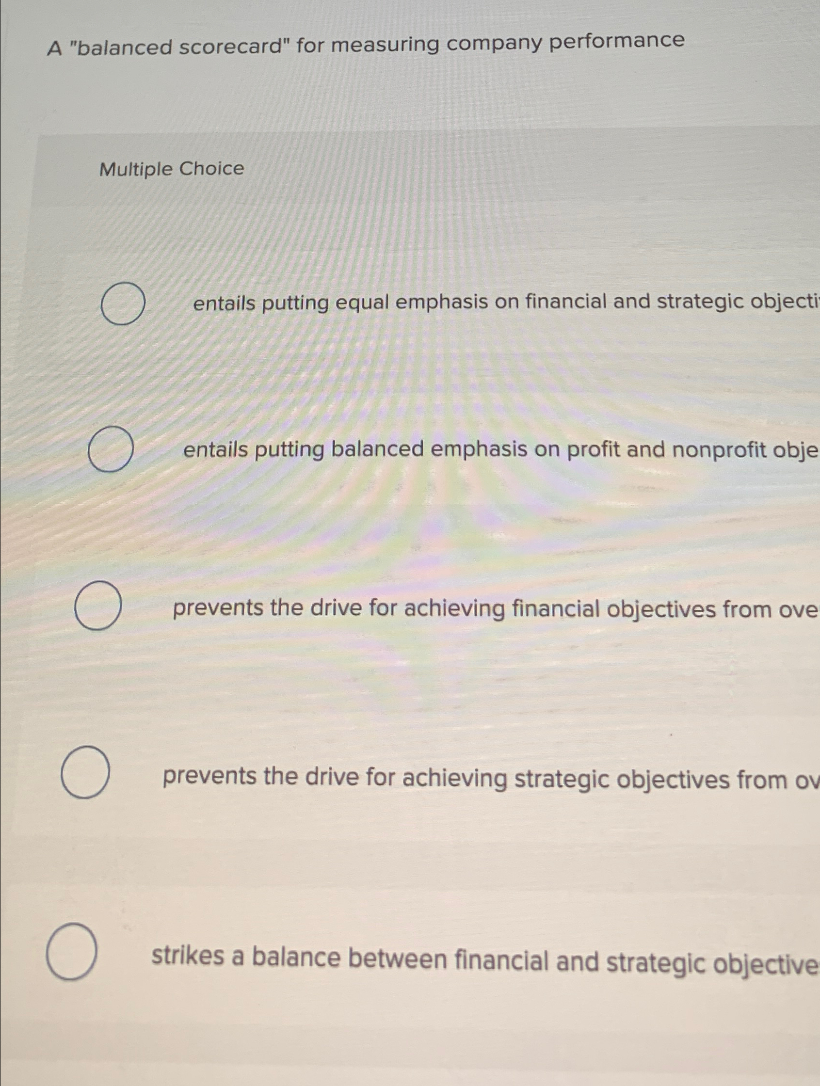  A "balanced scorecard" for measuring company performance Multiple Choice entails putting