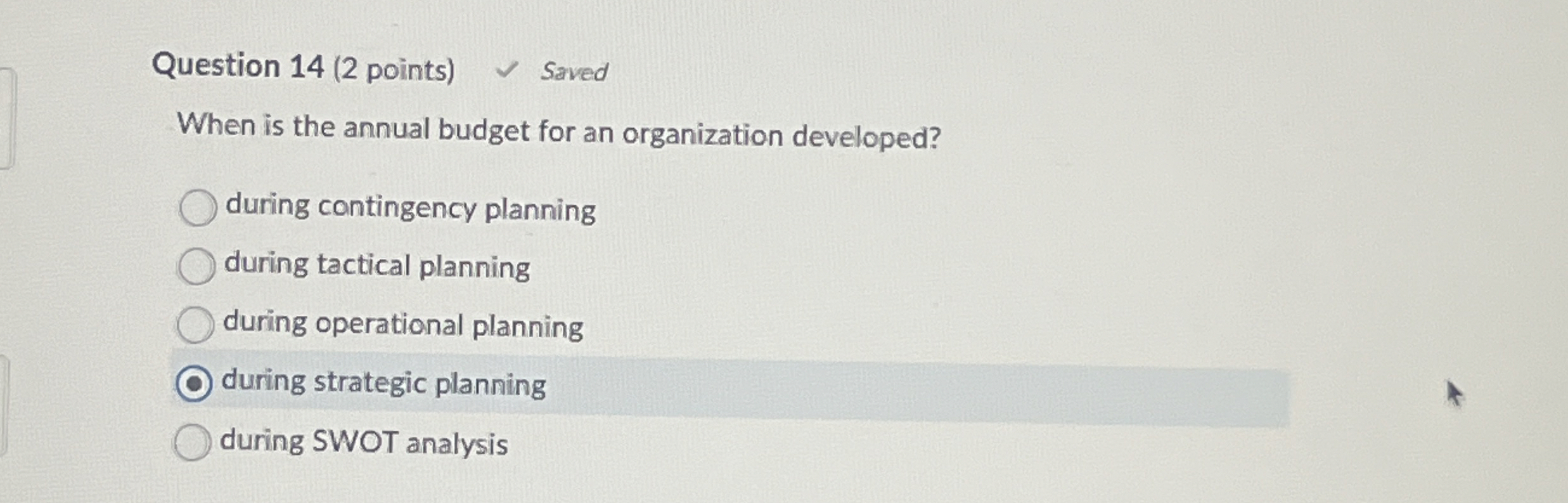  Question 14(2 points) When is the annual budget for an organization