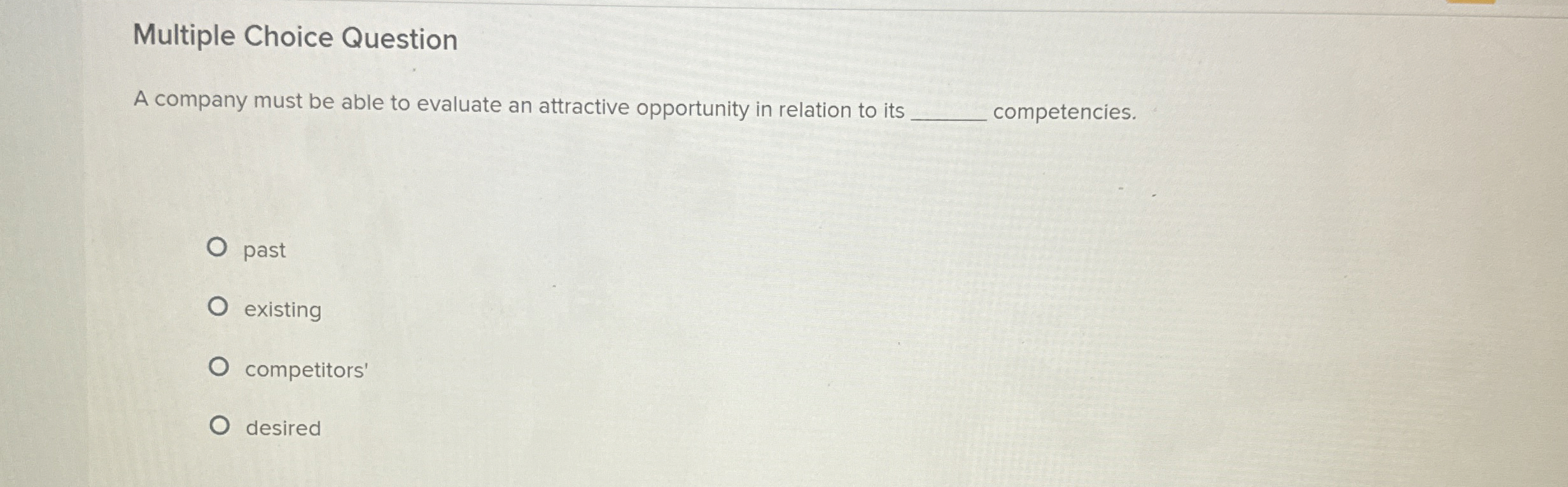  Multiple Choice Question A company must be able to evaluate an