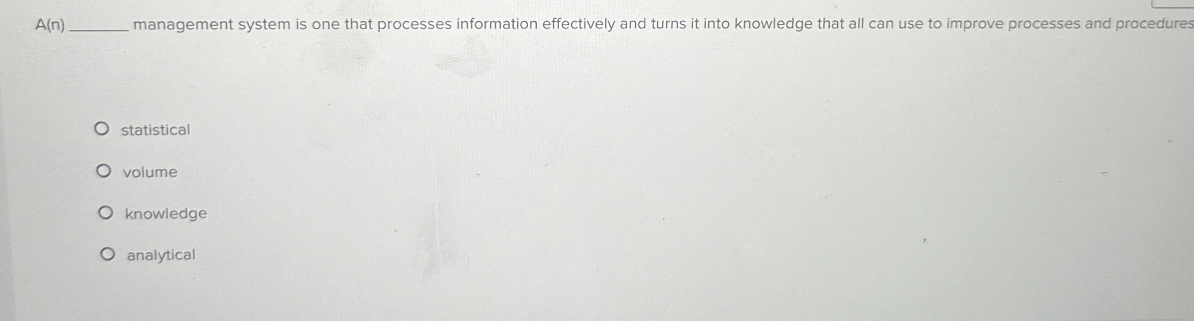 A(n) management system is one that processes information effectively and turns