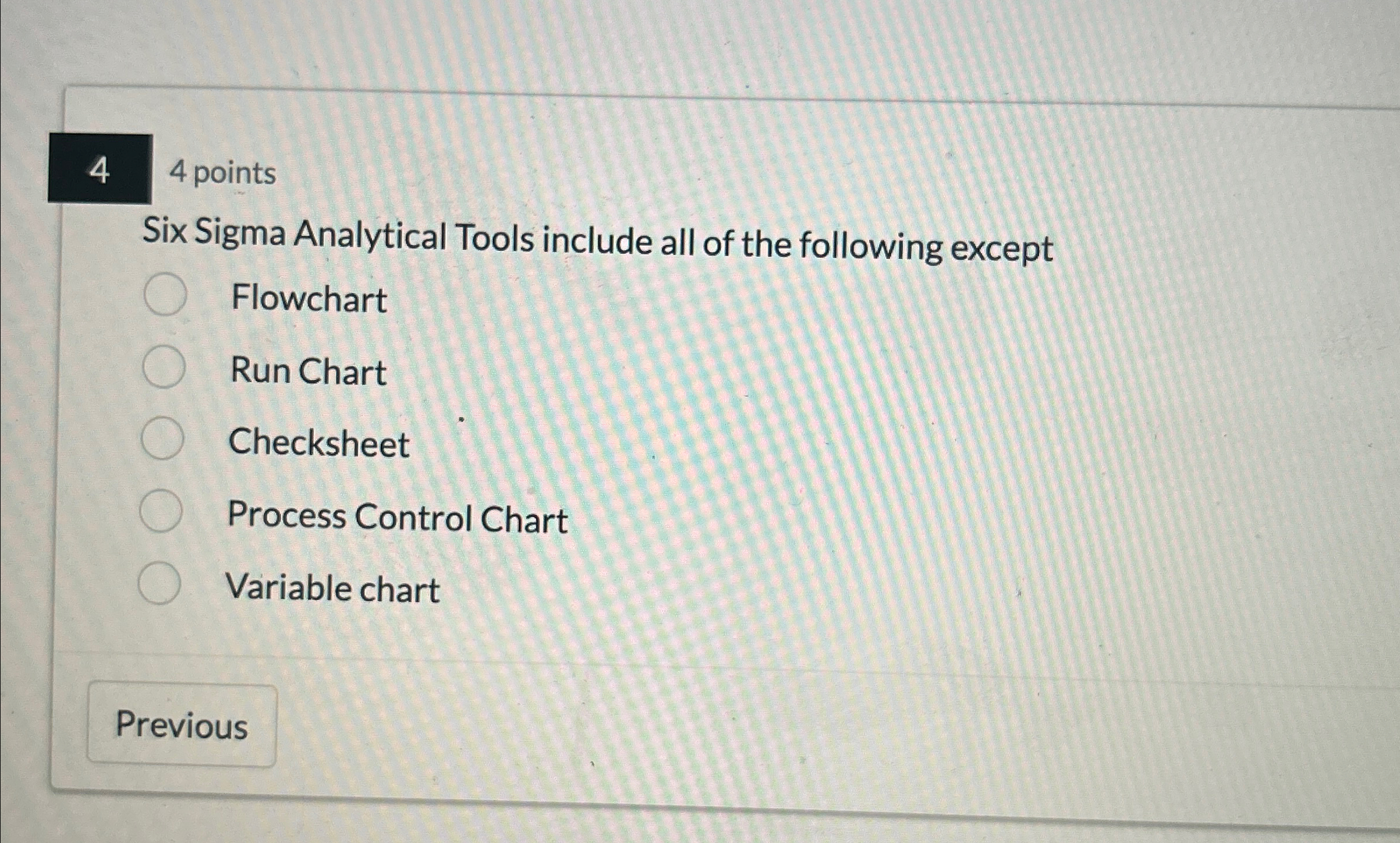 44 points Six Sigma Analytical Tools include all of the following