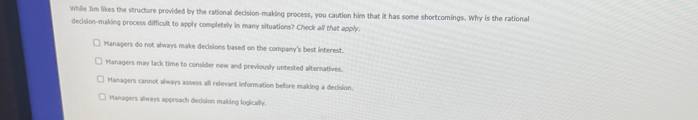  While Jim likes the structure provided by the rational decision-making process,