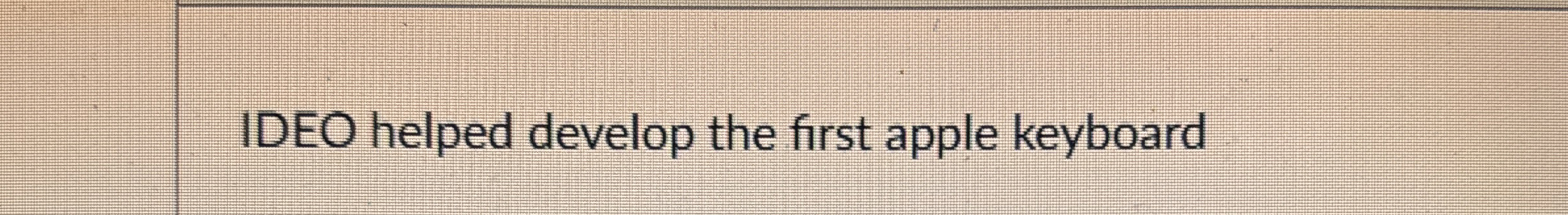  IDEO helped develop the first apple keyboard 