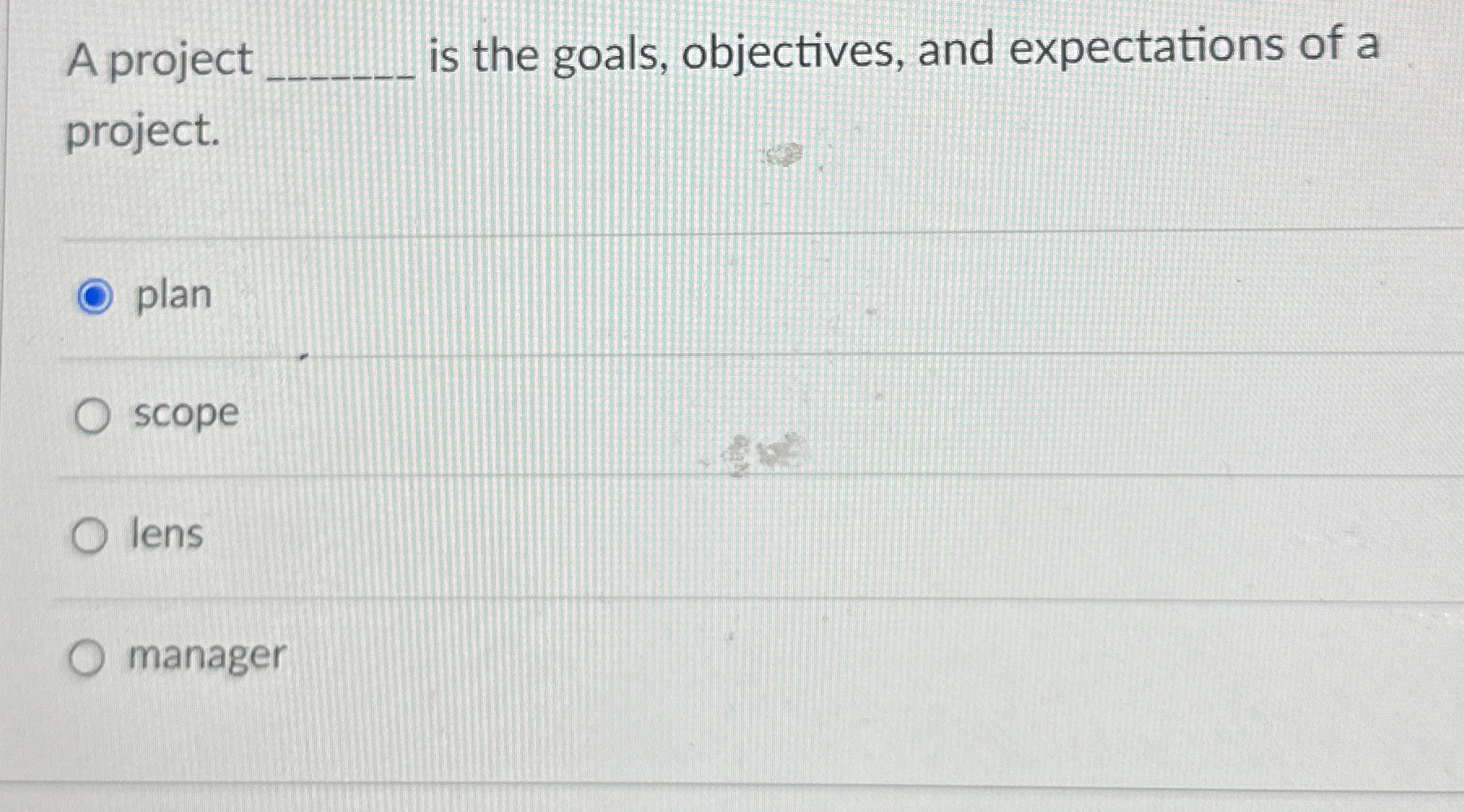  A project ______ is the goals, objectives, and expectations of a