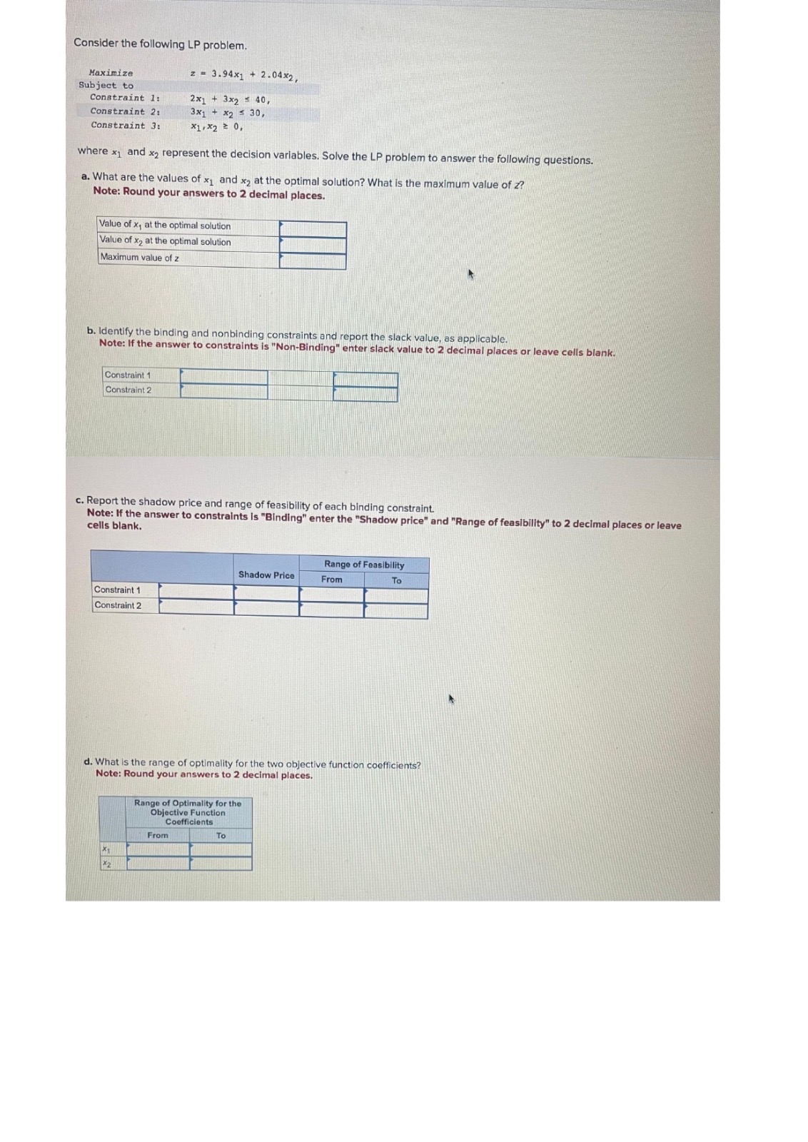  Consider the following LP problem. Maximize z=3.94x1+2.04x2, Subject to Constraint 1: