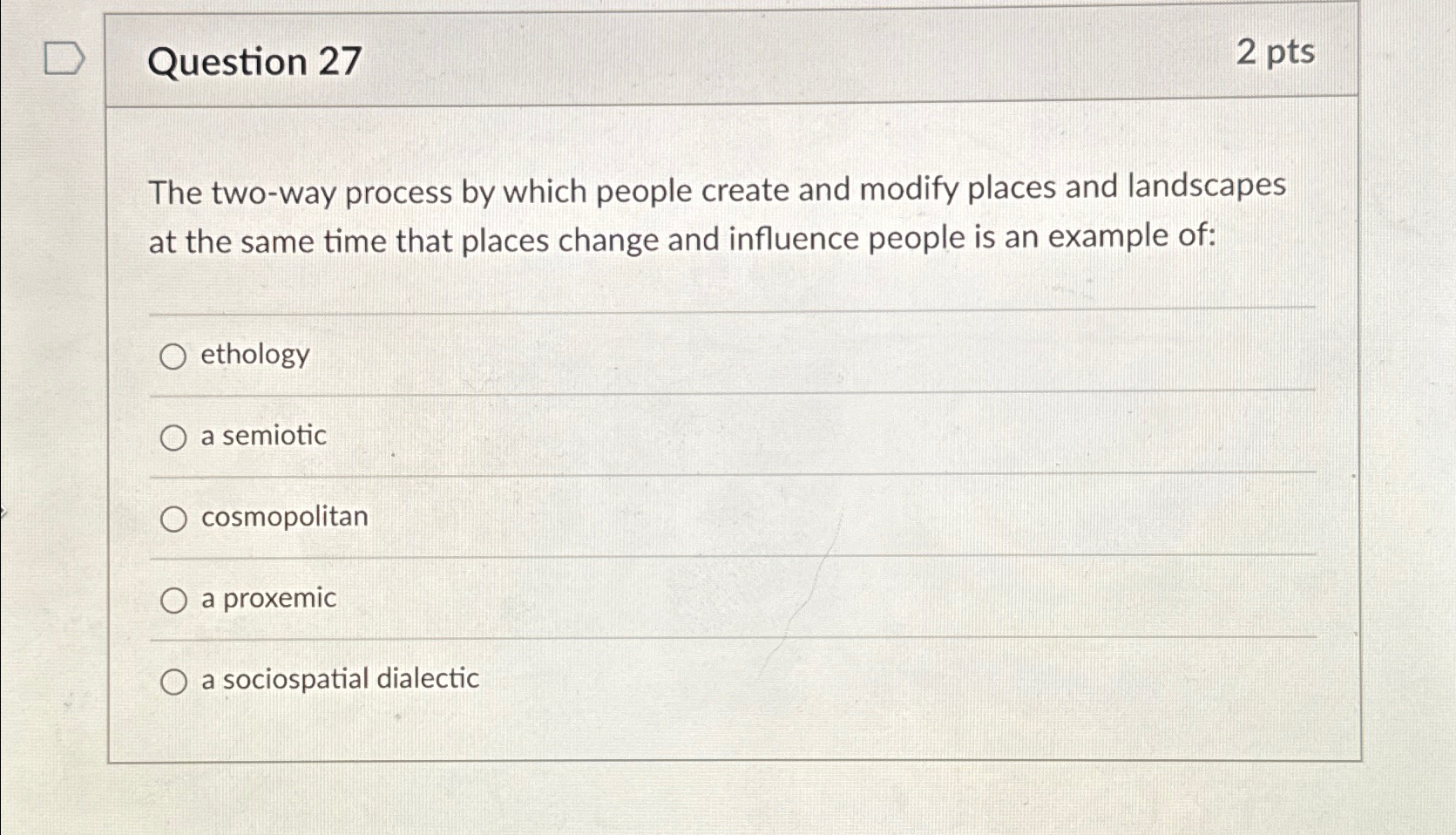  Question 27 2pts The two-way process by which people create and