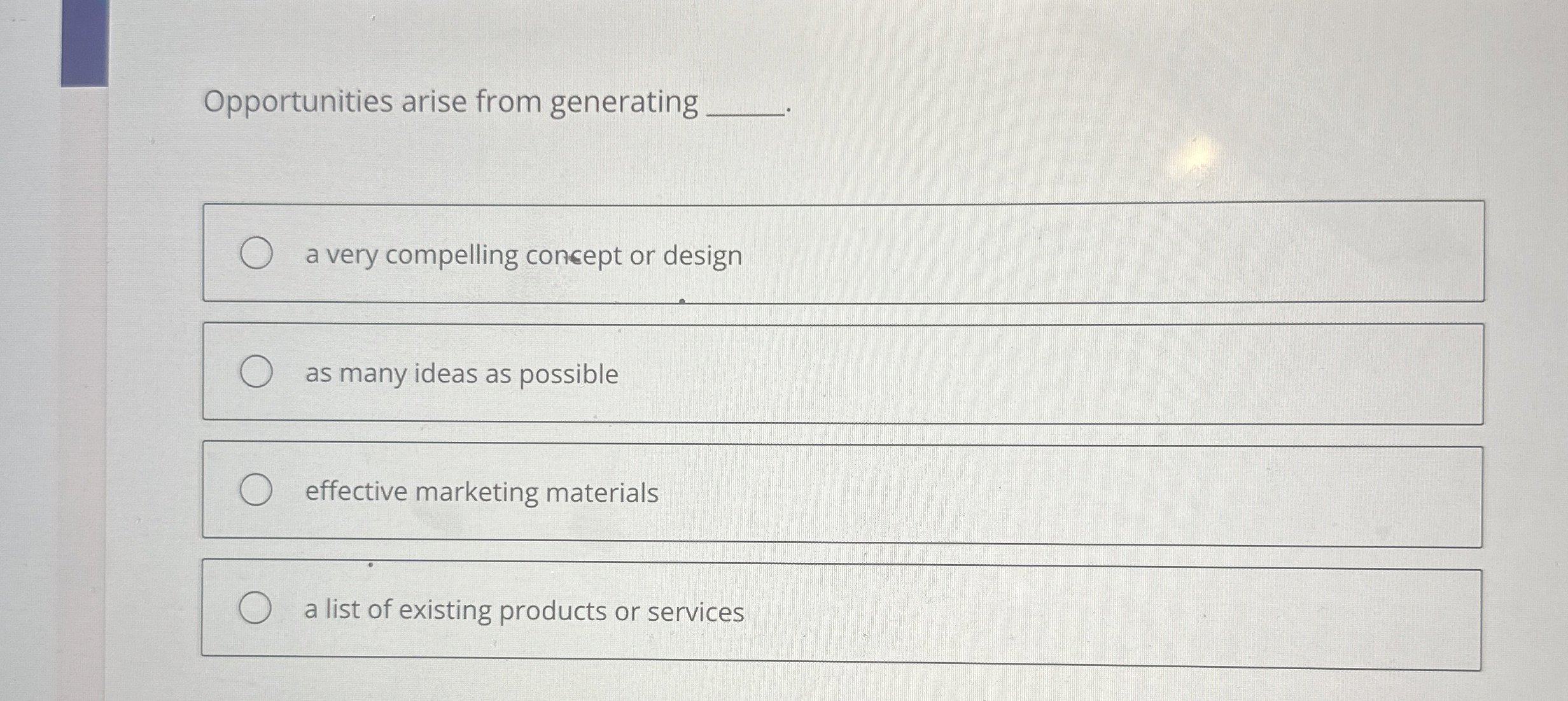  Opportunities arise from generating a very compelling concept or design as