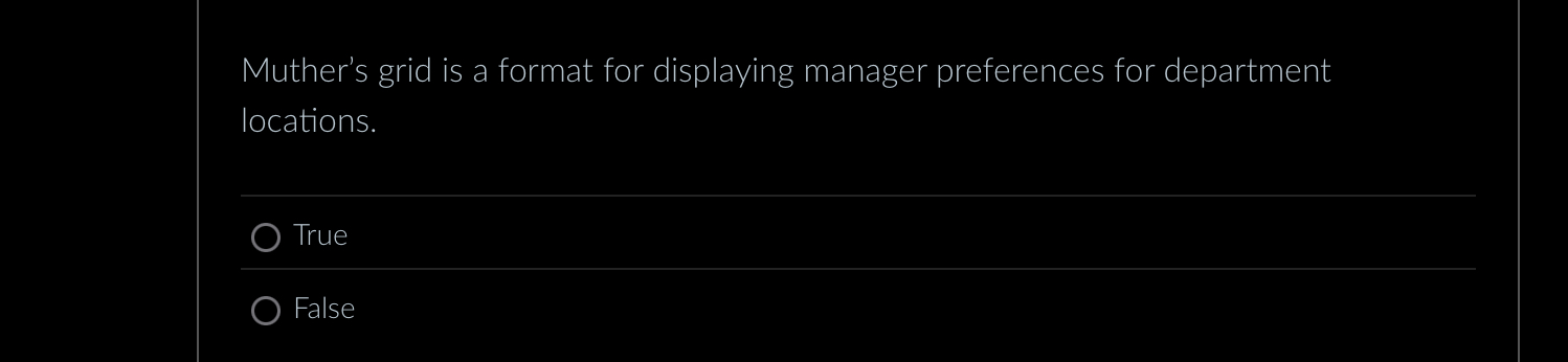  Muther's grid is a format for displaying manager preferences for department