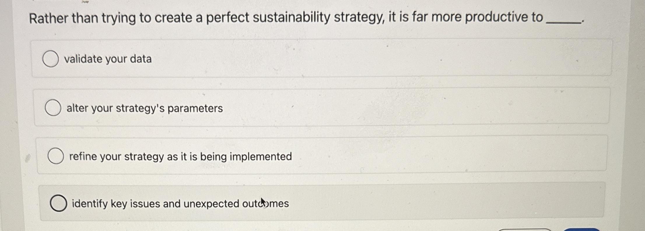  Rather than trying to create a perfect sustainability strategy, it is