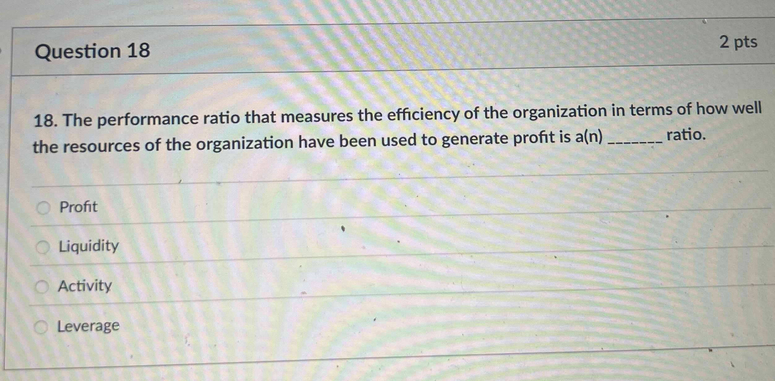  Question 18 The performance ratio that measures the efficiency of the