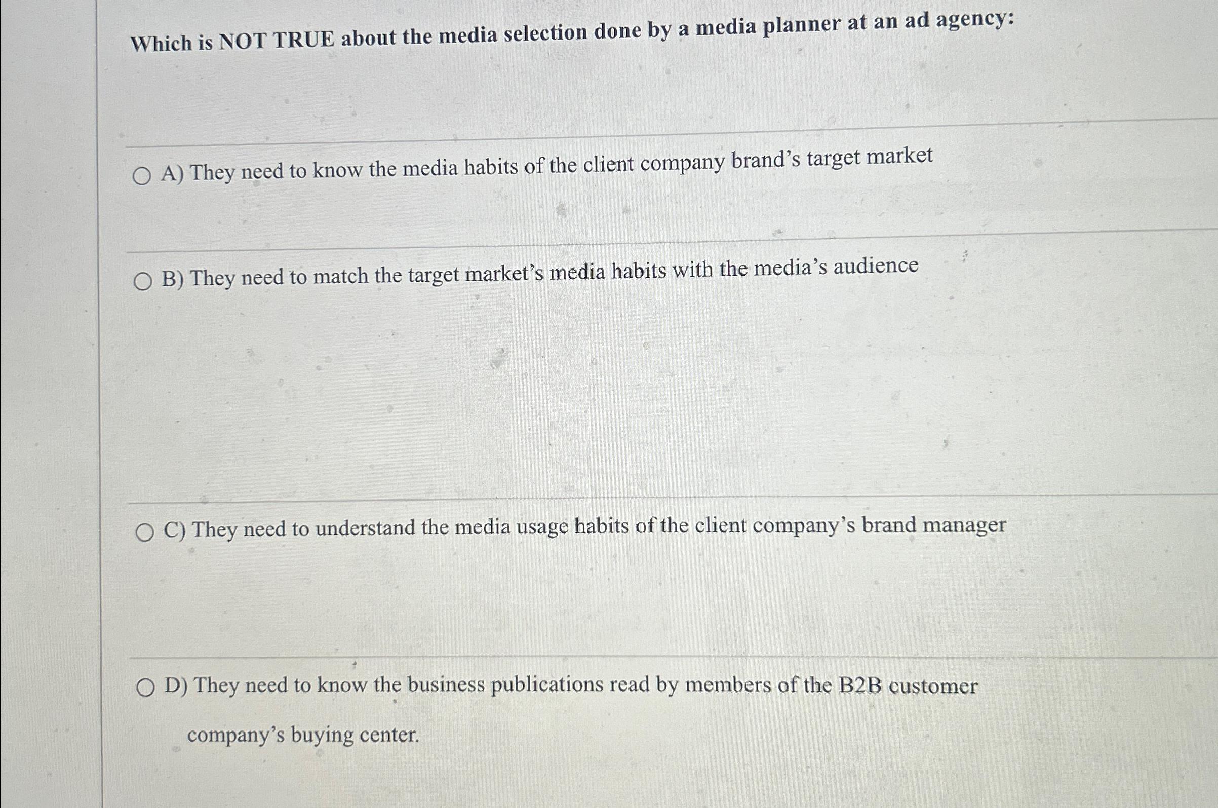  Which is NOT TRUE about the media selection done by a