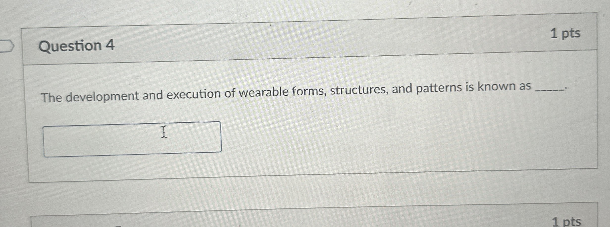  Question 4 The development and execution of wearable forms, structures, and