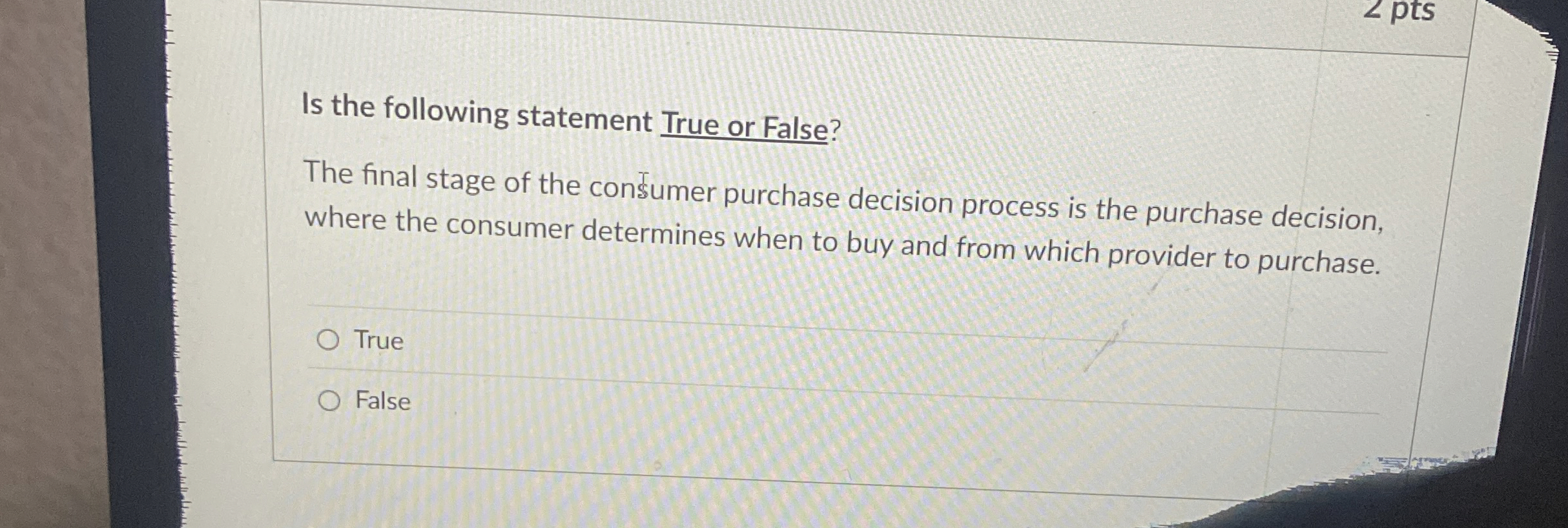  Is the following statement True or False? The final stage of