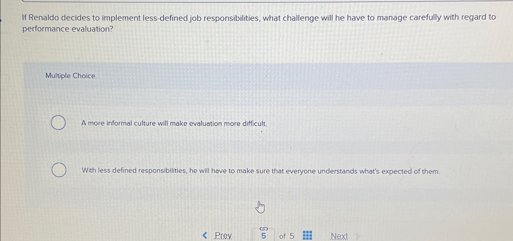 If Renaldo decides to implement less-defined job responsibilities, what challenge will