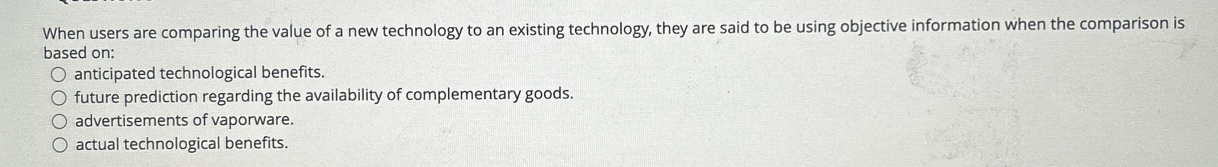  When users are comparing the value of a new technology to