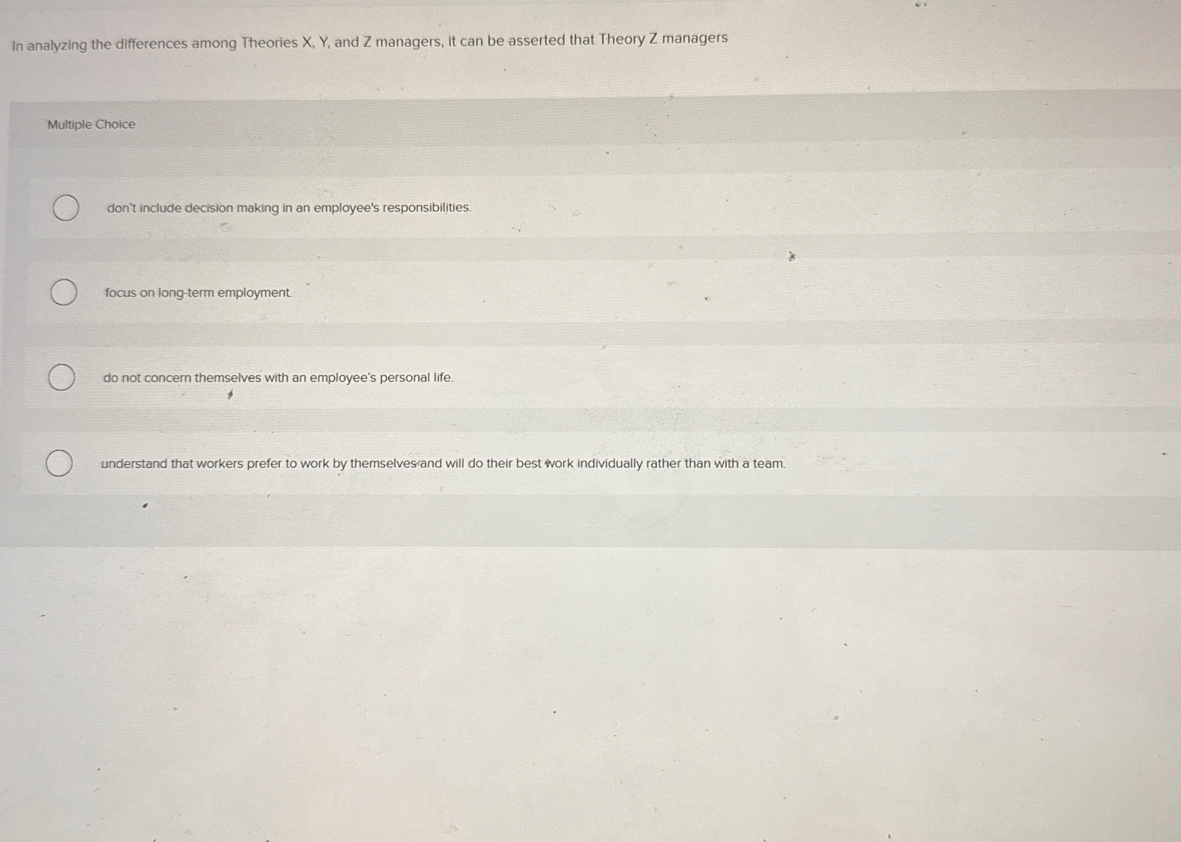  In analyzing the differences among Theories x,Y, and Z managers, it