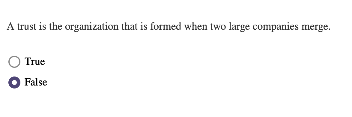  A trust is the organization that is formed when two large