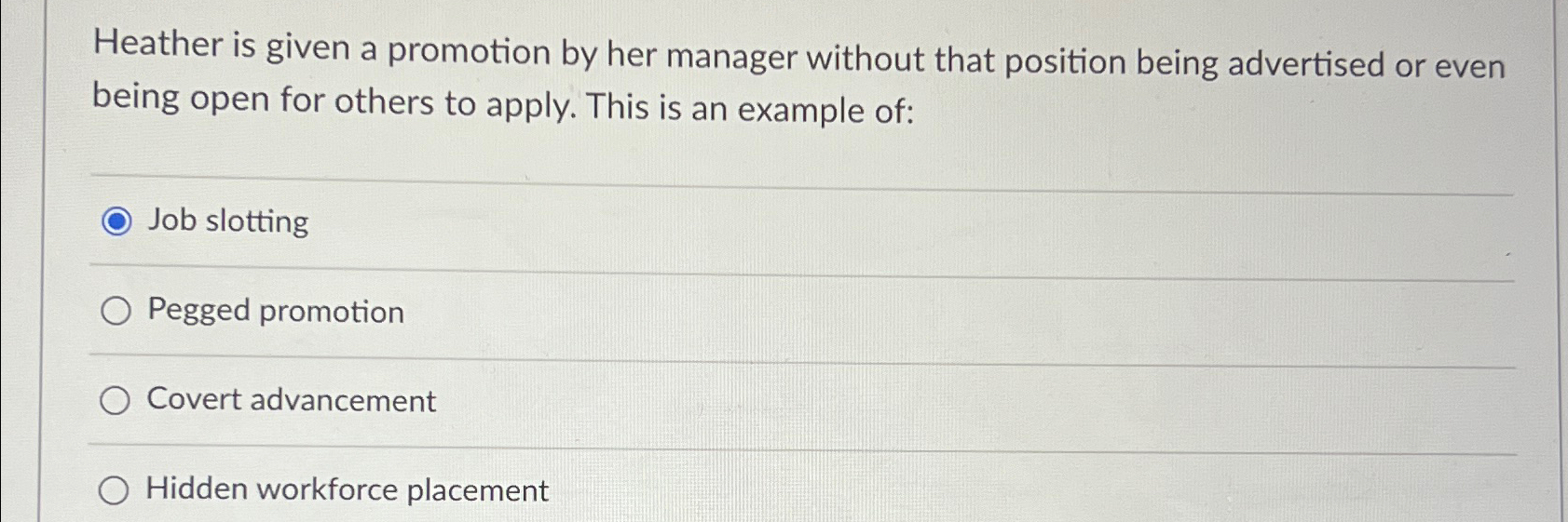 Heather is given a promotion by her manager without that position
