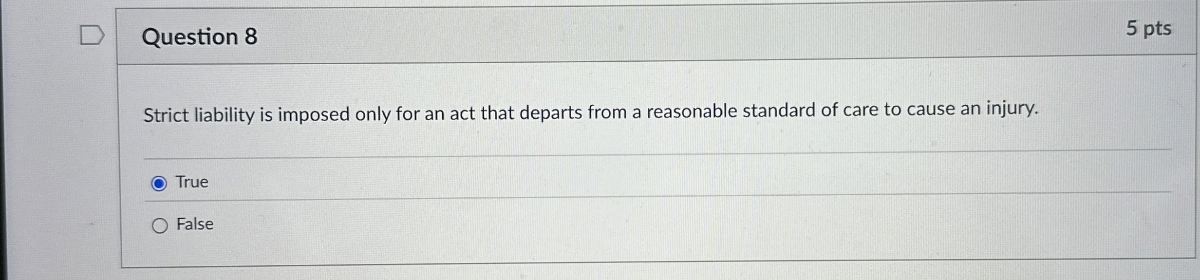  Question 8 Strict liability is imposed only for an act that