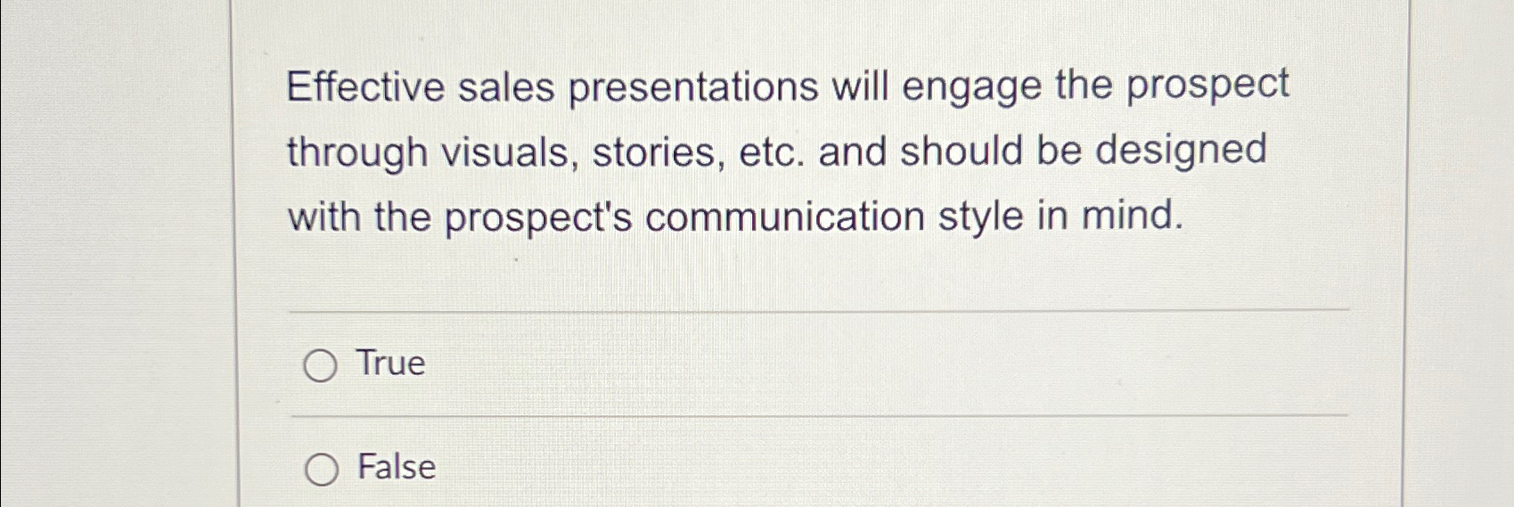  Effective sales presentations will engage the prospect through visuals, stories, etc.