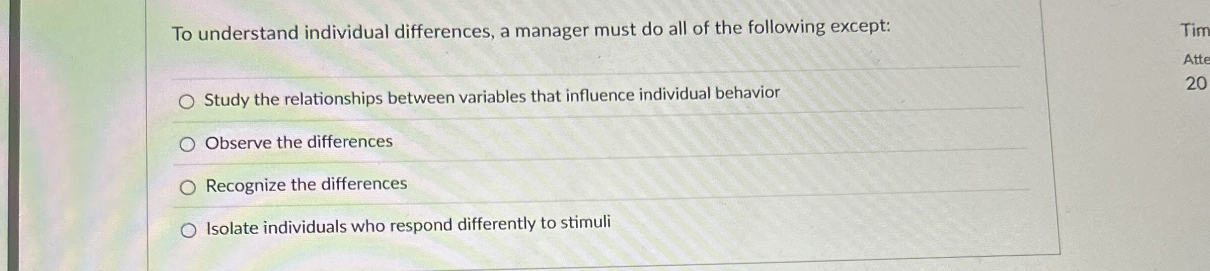  To understand individual differences, a manager must do all of the
