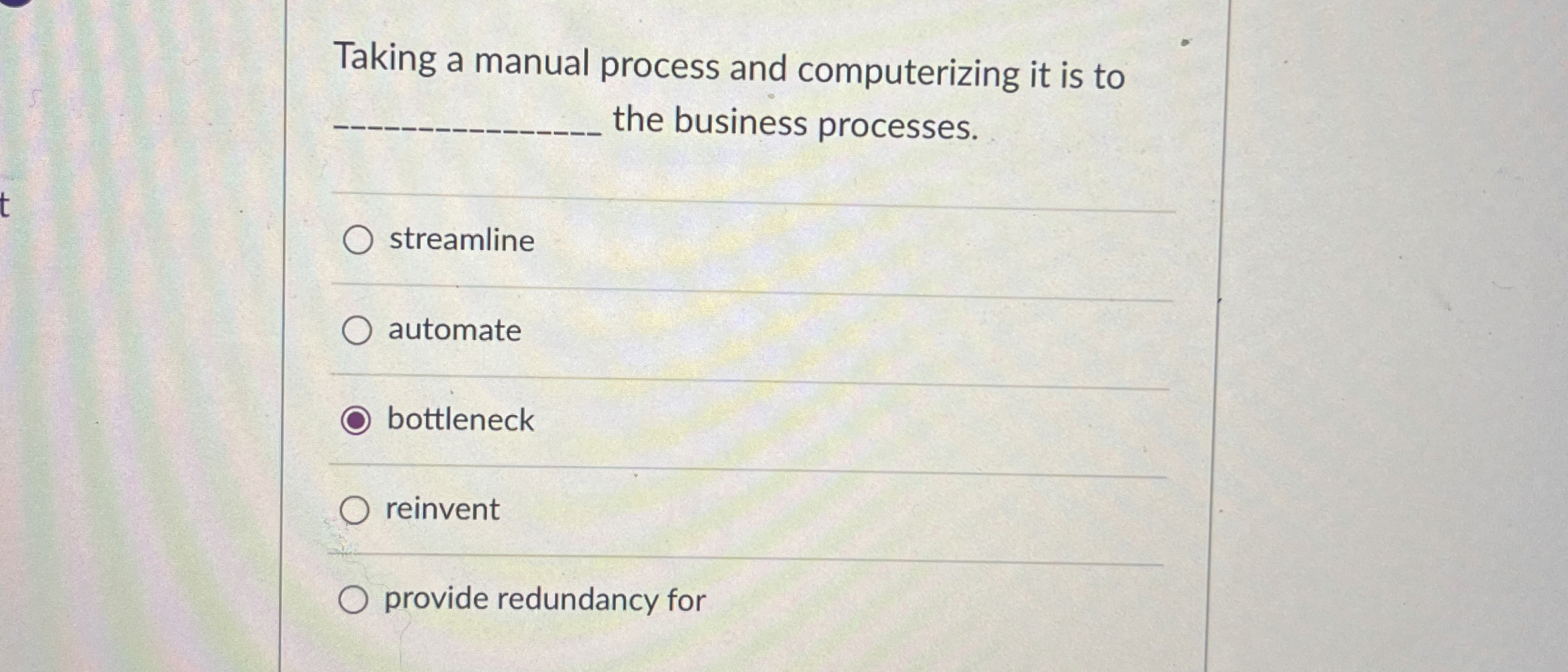  Taking a manual process and computerizing it is to the business