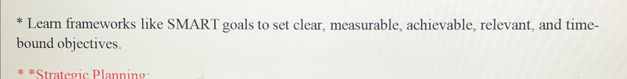  Learn frameworks like SMART goals to set clear, measurable, achievable, relevant,