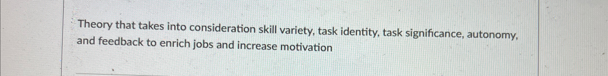  Theory that takes into consideration skill variety, task identity, task significance,