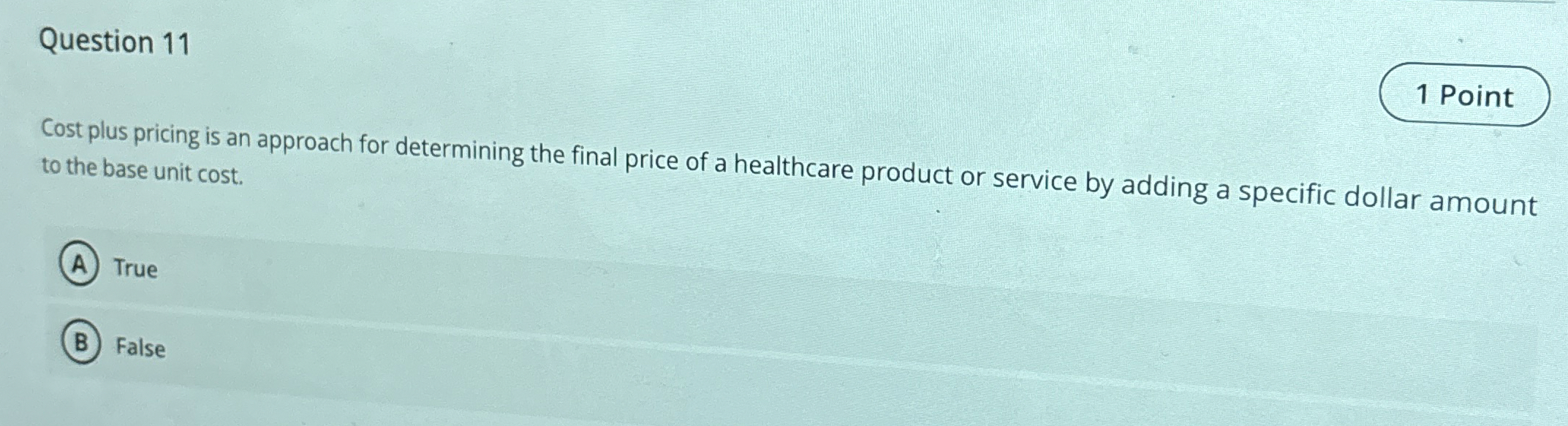  Question 11 Cost plus pricing is an approach for determining the