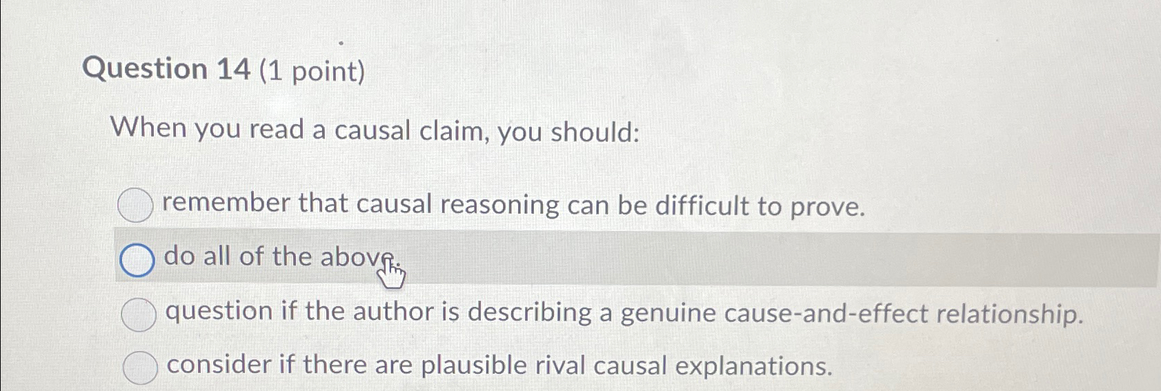  Question 14(1 point) When you read a causal claim, you should: