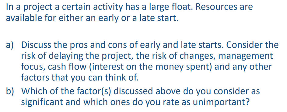  In a project a certain activity has a large float. Resources